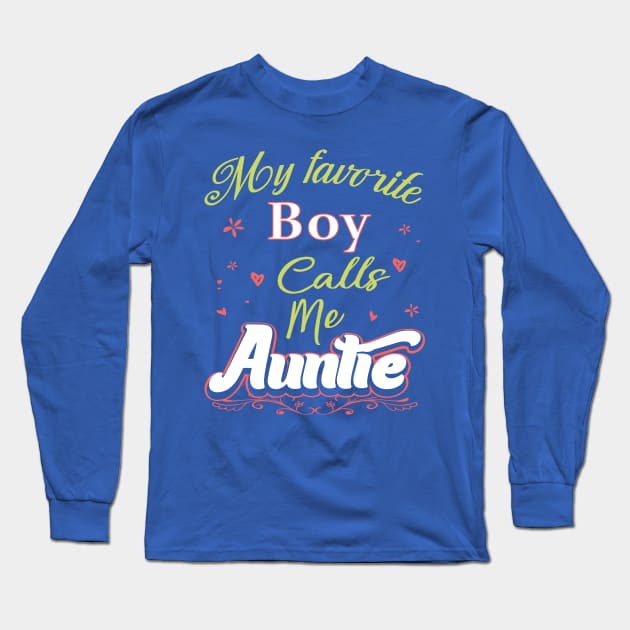 My Favorite Boy Calls Me Auntie Long Sleeve T-Shirt by spalms01